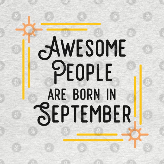 Awesome People Are Born In September (Black Text, Framed) by inotyler